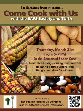 Trio of photos, featuring corn, butternut squash, and beans. “The Seasoned Spoon presents… Come cook with us with the SAFS society and TUNA. Thursday, March 31st from 5-7 PM in the Seasoned Spoon Cafe."