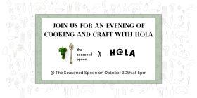 Join us at the Seasoned Spoon for an evening of cooking and craft with HOLA (Hispanic Organization of Latin America)